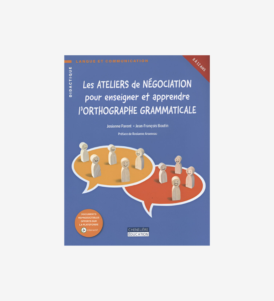Les ateliers de négociation pour enseigner et apprendre l’orthographe grammaticale