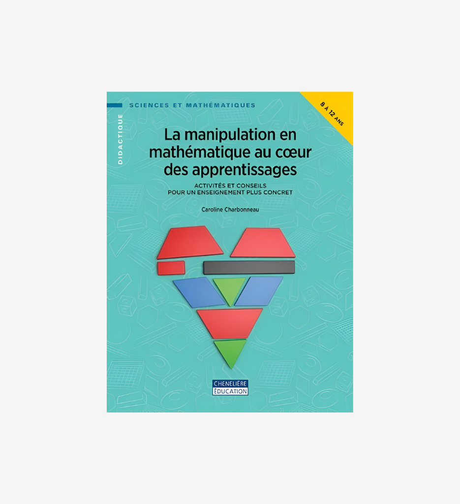 La manipulation en mathématique au cœur des apprentissages, 8 à 12 ans