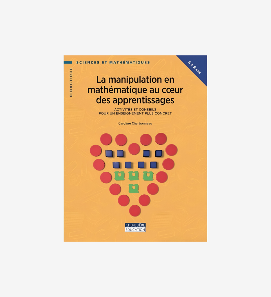 La manipulation en mathématique au cœur des apprentissages, 6 à 8 ans