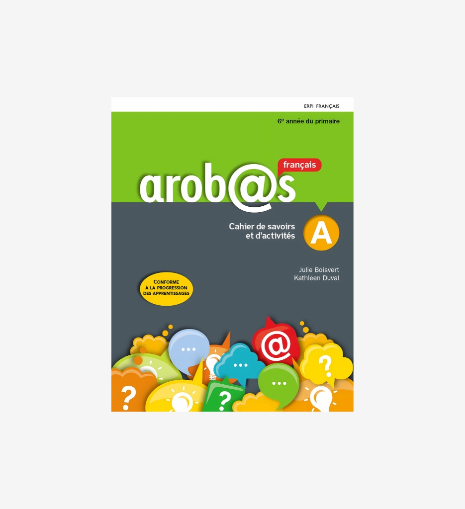 Arobas 6 eme annee - cahier de savoir et d'activite a / b / erpi