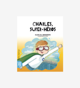 La classe de Madame Isabelle T.6 : Charles, super-héros